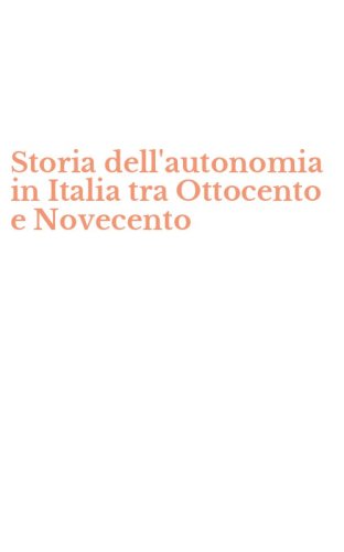 Storia dell'autonomia in Italia tra Ottocento e Novecento