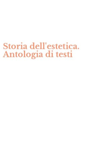 Storia dell'estetica. Antologia di testi