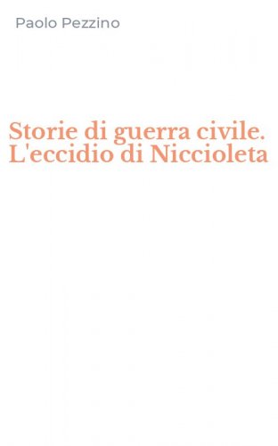 Storie di guerra civile. L'eccidio di Niccioleta