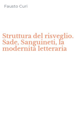 Struttura del risveglio. Sade, Sanguineti, la modernit&agrave; letteraria