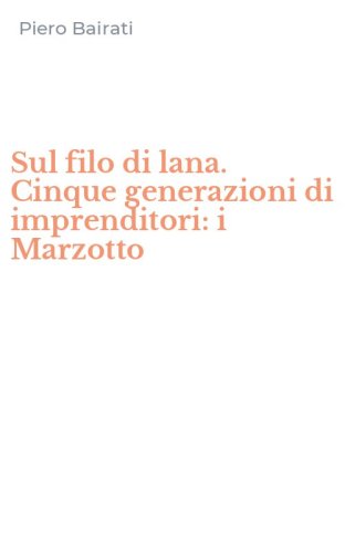 Sul filo di lana. Cinque generazioni di imprenditori: i Marzotto
