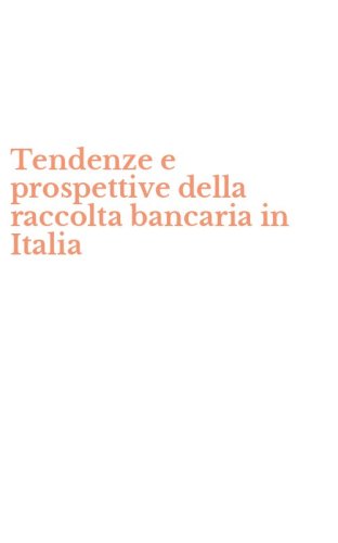 Tendenze e prospettive della raccolta bancaria in Italia