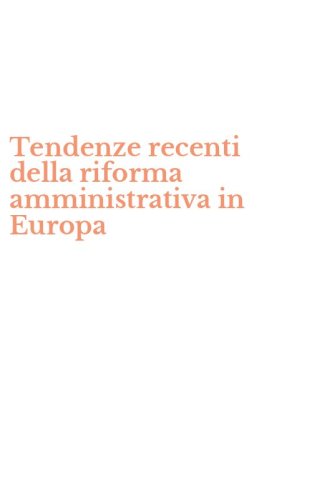 Tendenze recenti della riforma amministrativa in Europa