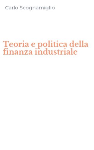 Teoria e politica della finanza industriale