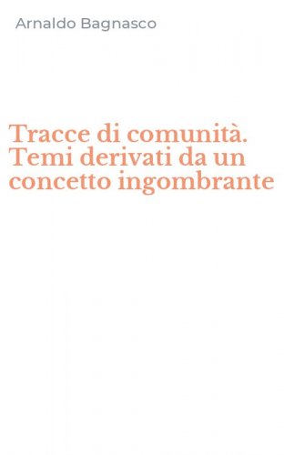 Tracce di comunit&agrave;. Temi derivati da un concetto ingombrante
