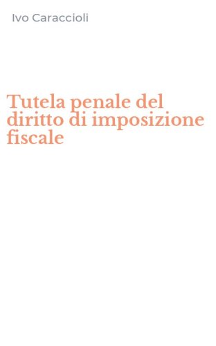 Tutela penale del diritto di imposizione fiscale