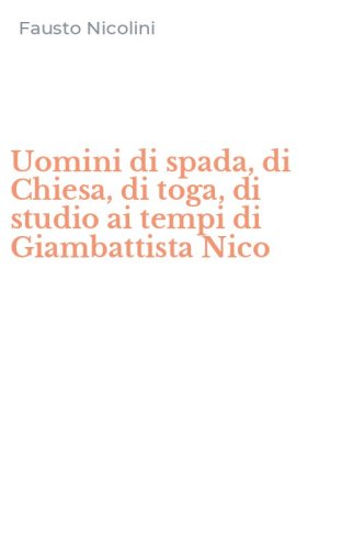 Uomini di spada, di Chiesa, di toga, di studio ai tempi di Giambattista Nico