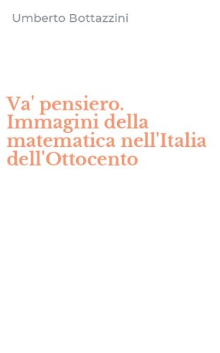 Va' pensiero. Immagini della matematica nell'Italia dell'Ottocento