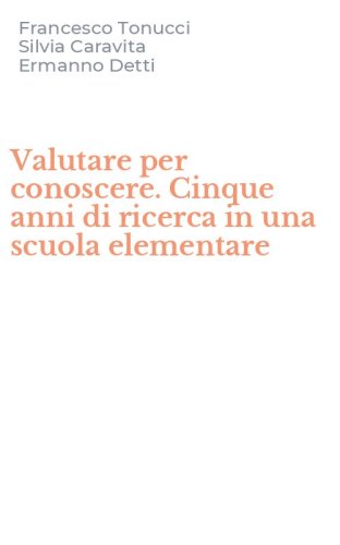 Valutare per conoscere. Cinque anni di ricerca in una scuola elementare