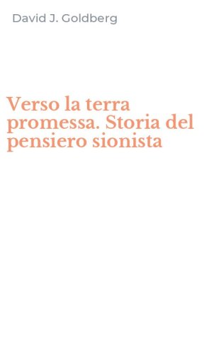 Verso la terra promessa. Storia del pensiero sionista