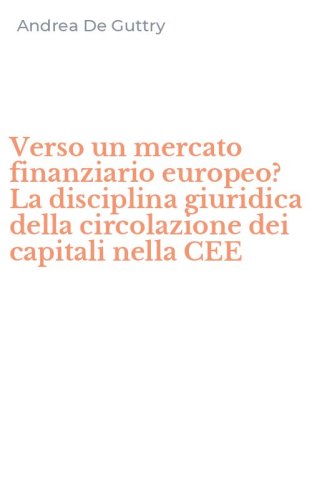 Verso un mercato finanziario europeo? La disciplina giuridica della circolazione dei capitali nella CEE
