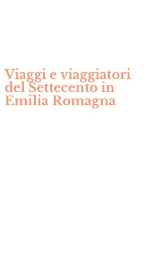 Viaggi e viaggiatori del Settecento in Emilia Romagna
