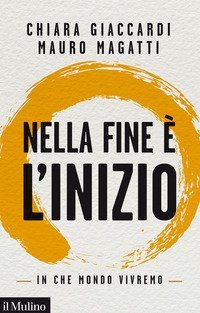 Nella fine &egrave; l'inizio. In che mondo vivremo