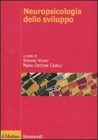 Neuropsicologia dello sviluppo. Normalit&agrave; e patologia