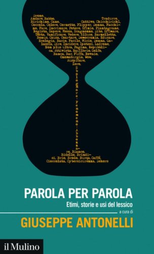 Parola per parola. Etimi, storie e usi del lessico