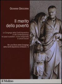 Per una storia della Congrega della Carit&agrave; Apostolica di Brescia