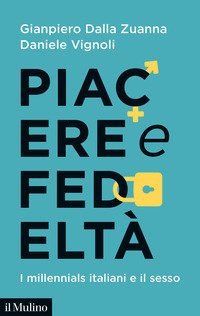 Piacere e fedelt&agrave;. I millennials italiani e il sesso