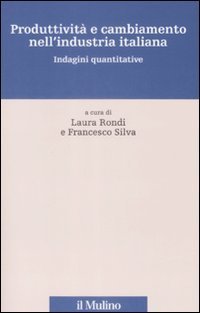 Produttivit&agrave; e cambiamento nell'industria italiana. Indagini Quantitative