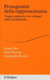 Protagonisti della rappresentanza. Viaggio esplorativo tra i delegati della Cisl lombarda