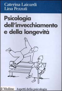 Psicologia dell'invecchiamento e della longevit&agrave;