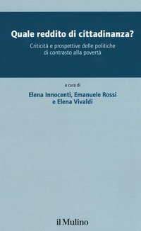 Quale reddito di cittadinanza? Criticit&agrave; e prospettive delle politiche di contrasto alla povert&agrave;