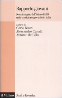 Rapporto giovani. Sesta indagine dell'Istituto Iard sulla condizione giovanile in Italia