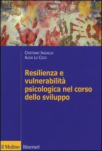 Resilienza e vulnerabilit&agrave; psicologica nel corso dello sviluppo