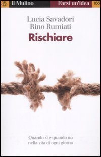 Rischiare. Quando s&igrave; e quando no nella vita di ogni giorno