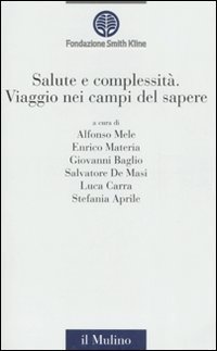 Salute e complessit&agrave;. Viaggio nei campi del sapere