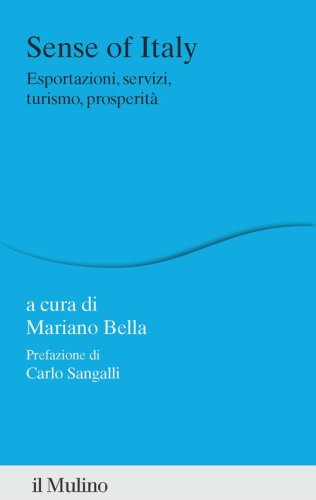 Sense of Italy. Esportazioni, servizi, turismo, prosperit&agrave;