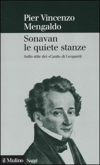 Sonavan le quiete stanze. Sullo stile dei &laquo;Canti&raquo; di Leopardi