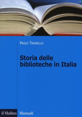 Storia delle biblioteche in Italia. Dall'Unit&agrave; a oggi