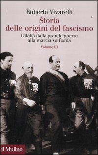 Storia delle origini del fascismo. L'Italia dalla grande guerra alla marcia su Roma