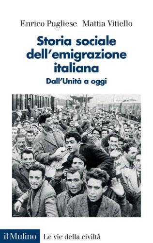 Storia sociale dell'emigrazione italiana. Dall'Unit&agrave; a oggi