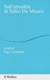 Sull'attualit&agrave; di Tullio De Mauro