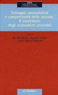 Sviluppo, sostenibilit&agrave; e competitivit&agrave; delle aziende. Il contributo degli economisti aziendali