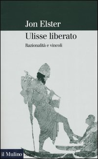 Ulisse liberato. Razionalit&agrave; e vincoli