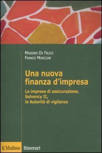 Una nuova finanza d'impresa. Le imprese di assicurazione, Solvency II, le autorit&agrave; di vigilanza
