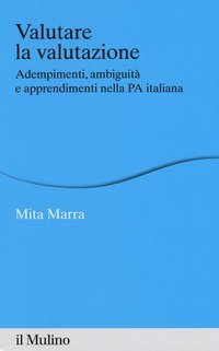 Valutare la valutazione. Adempimenti, ambiguit&agrave; e apprendimenti nella PA italiana