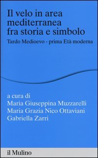 Il velo in area mediterranea fra storia e simbolo. Tardo medioevo-prima et&agrave; moderna - SIMBOLO (TARDO MEDIOEVO E PRIMA ETA' MODERNA)