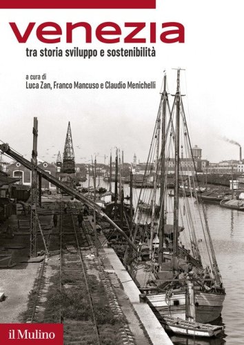 Venezia tra storia, sviluppo e sostenibilit&agrave;