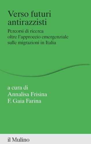 Verso futuri antirazzisti. Percorsi di ricerca oltre l'approccio emergenziale sulle migrazioni in Italia