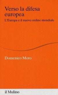 Verso la difesa europea. L'Europa e il nuovo ordine mondiale