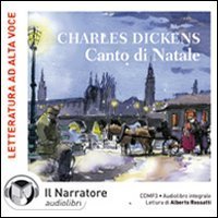 Canto di Natale letto da Alberto Rossatti. Audiolibro. CD Audio formato MP3