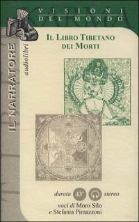 Il libro tibetano dei morti letto da Moro Silo, Stefania Pimazzoni. Audiolibro
