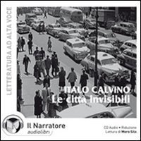 Le citt&agrave; invisibili. Audiolibro. CD Audio