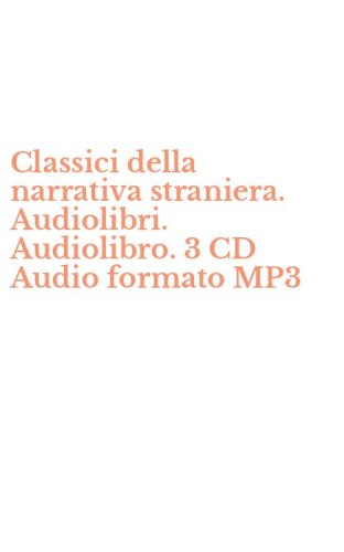 Classici della narrativa straniera. Audiolibri. Audiolibro. 3 CD Audio formato MP3