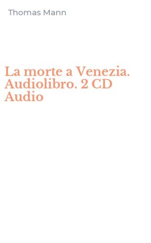 La morte a Venezia. Audiolibro. 2 CD Audio
