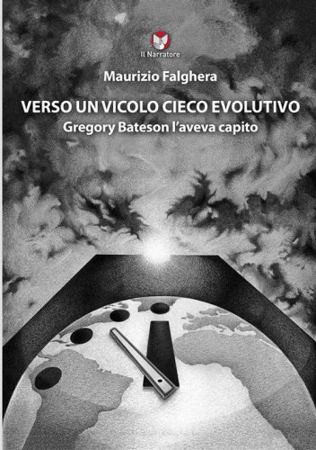 Verso un vicolo cieco evolutivo. Gregory Bateson l'aveva capito