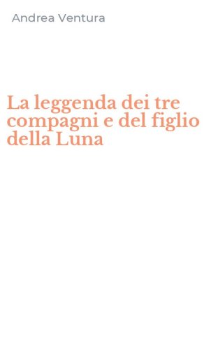 La leggenda dei tre compagni e del figlio della Luna